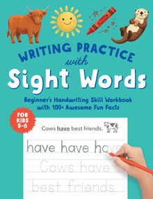 Writing Practice with Sight Words for Kids 5 to 8 (Beginner's Handwriting Skill Workbook with 100+ Awesome Fun Facts) by Little Bigfoot, 9781632176899