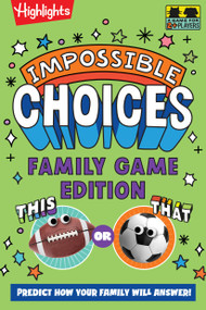 Impossible Choices: Family Game Edition by Highlights, 9781639626229
