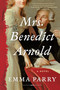Mrs. Benedict Arnold (A Novel) by Emma Parry, 9781638935742