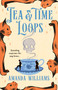 Tea & Time Loops by Amanda Williams, 9798217434763