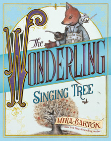 The Wonderling: Singing Tree by Mira Bartók, Mira Bartók, 9780763691226