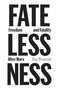Fatelessness (Freedom and Fatality After Marx) by Ray Brassier, 9781836743934