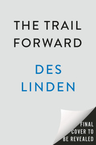 The Trail Forward (Notes on Covering New Ground) by Des Linden, 9780593853771
