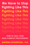 We Have to Stop Fighting Like This (How to Heal Your High-Conflict Relationship) by Marina Rosenthal, PhD, 9780593994955
