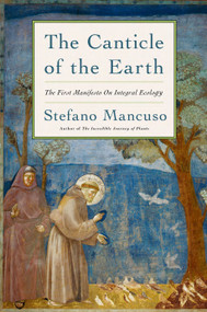 The Canticle of the Earth (The First Manifesto on Internal Ecology) by Stefano Mancuso, Gregory Conti, 9781635426496