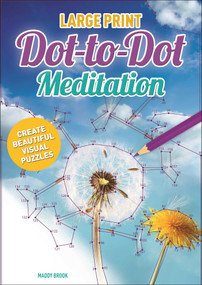 Large Print Dot-to-Dot Meditation (Create Beautiful Visual Puzzles) by Maddy Brook, 9781398802841