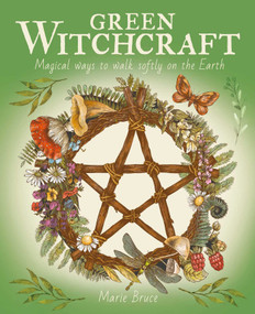Green Witchcraft (Magical Ways to Walk Softly on the Earth) by Marie Bruce, 9781398825857