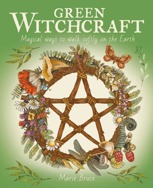 Green Witchcraft (Magical Ways to Walk Softly on the Earth) by Marie Bruce, 9781398825857