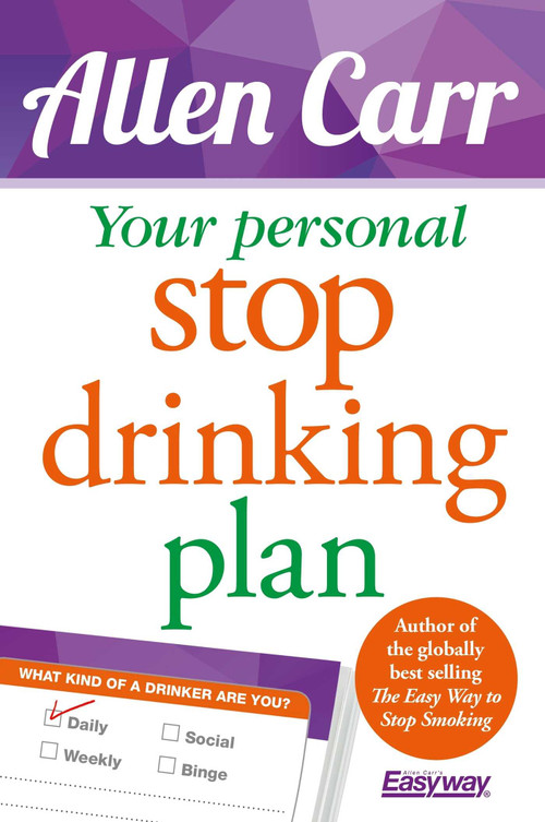 Your Personal Stop Drinking Plan (The Revolutionary Method for Quitting Alcohol) by Allen Carr, 9781784284534