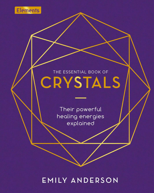 The Essential Book of Crystals (How to Use Their Healing Powers) by Emily Anderson, 9781838576745