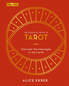 The Essential Book of Tarot (Discover the Messages in the Cards) by Alice Ekrek, 9781838576752