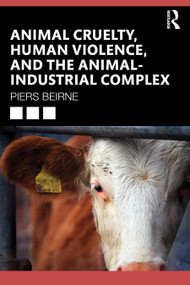 Animal Cruelty, Human Violence, and the Animal-Industrial Complex by Piers Beirne, 9781041225027