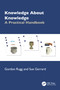 Knowledge About Knowledge (A Practical Handbook) by Gordon Rugg, Sue Gerrard, 9781041323679