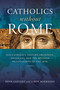 Catholics without Rome (Old Catholics, Eastern Orthodox, Anglicans, and the Reunion Negotiations of the 1870s) by Bryn Geffert, LeRoy Boerneke, 9780268202439