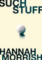 Such Stuff by Hannah Morrish, 9781966302445