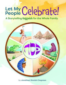 Let My People Celebrate (A Storytelling Haggadah for the Whole Family) by Jonathan Shmidt Chapman, César Garcés, 9781681151939
