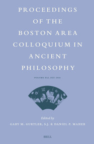 Proceedings of the Boston Area Colloquium in Ancient Philosophy (Volume XLI (2025-2026)) by Gary M. Gurtler, S.J., Daniel P. Maher, 9789004766105