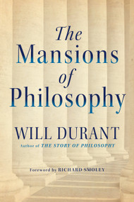 The Mansions of Philosophy (Maple Spring Classic Edition) (A Survey of Western Thought by the Author of The Story of Philosophy) by Will Durant, Richard Smoley, 9798350502930