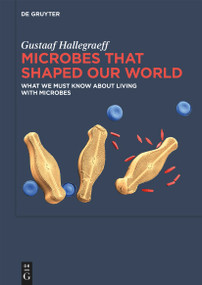 Microbes That Shaped Our World (What we must know about living with microbes) by Gustaaf M. Hallegraeff, 9783119142335