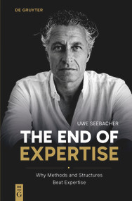 The End of Expertise (Why Methods and Structures Beat Expertise) by Uwe Seebacher, 9783112253991