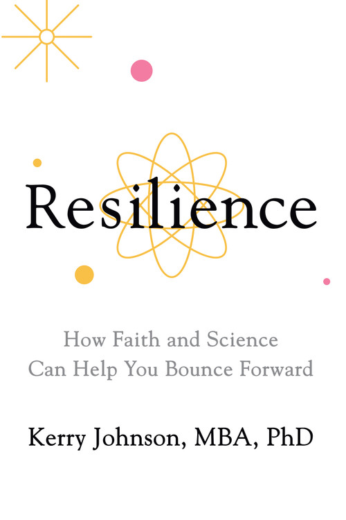 Resilience (How Faith and Science Can Help You Bounce Forward) by Kerry Johnson, 9781722507725