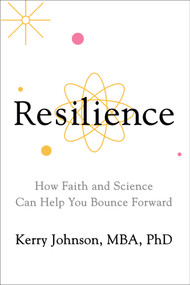 Resilience (How Faith and Science Can Help You Bounce Forward) by Kerry Johnson, 9781722507725