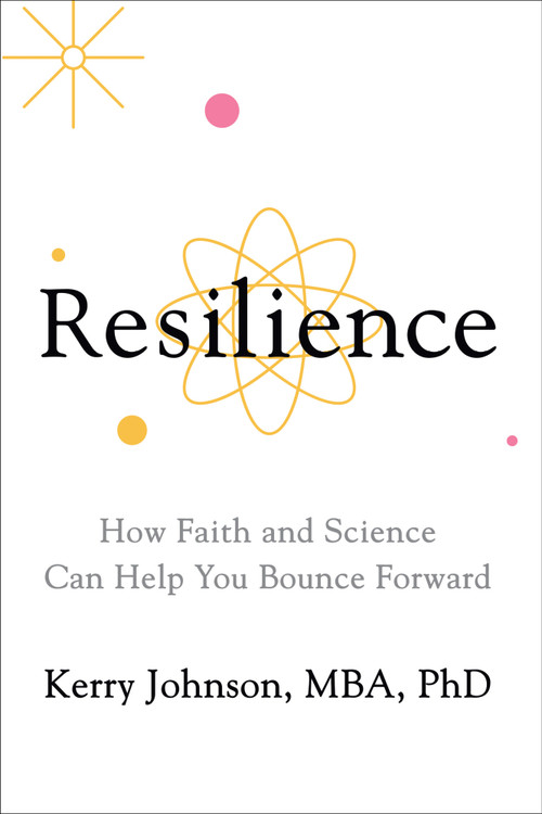 Resilience (How Faith and Science Can Help You Bounce Forward) by Kerry Johnson, 9781722507725