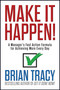 Make it Happen! (A Manager's Fast Action Formula for Achieving More Every Day) by Brian Tracy, 9781722507749