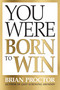 You Were Born to Win by Brian Proctor, 9781722507763