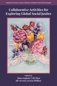 Collaborative Activities for Exploring Global Social Justice by Bima Sapkota, Lili Zhou, Jill Newton, JoAnn Phillion, 9781806860944