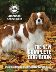 The New Complete Dog Book (Official Breed Standards and Profiles for Over 200 Breeds) by American Kennel Club, 9781621871736
