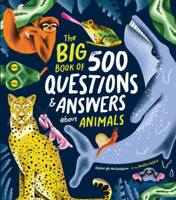 The Big Book of 500 Questions & Answers about Animals by Sophie de Mullenheim, Amélie Falière, 9781923503717