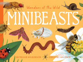 Wonders of the Wild: Minibeasts by Dr. Megan Wilkerson, Gregory Baldwin, 9781923503564