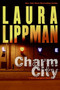 Charm City (A Tess Monaghan Novel) by Laura Lippman, 9780061210037