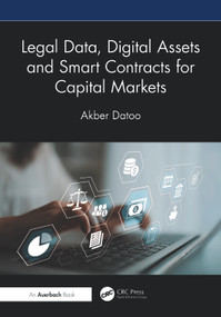 Legal Data, Digital Assets and Smart Contracts for Capital Markets by Akber Datoo, 9781032531939
