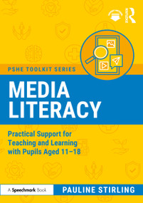 Media Literacy (Practical Support for Teaching and Learning with Pupils Aged 11-18) by Pauline Stirling, 9781041212416