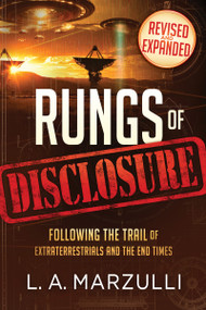 Rungs of Disclosure Revised and Expanded (Following the Trail of Extraterrestrials and the End Times) by L. A. Marzulli, 9781636416526