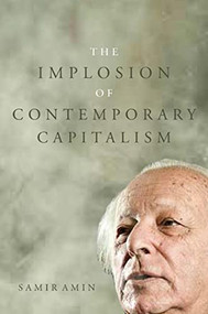 The Implosion of Contemporary Capitalism by Samir Amin, 9781583674208