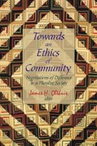 Towards an Ethics of Community (Negotiations of Difference in a Pluralist Society) by James Olthuis, 9780889203396