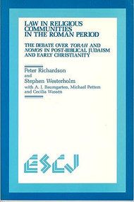 Law in Religious Communities in the Roman Period (The Debate over Torah and Nomos in Post-Biblical Judaism and Early Christianity) by Peter Richardson, Stephen Westerholm, Albert I. Baumgarten, Michael Pettem, Cecilia Wassén, 9780889202016