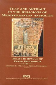 Text and Artifact in the Religions of Mediterranean Antiquity (Essays in Honour of Peter Richardson) by Stephen G. Wilson, Michel Desjardins, 9780889203563