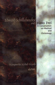 Edward Schillebeeckx and Hans Frei (A Conversation on Method and Christology) by Marguerite Abdul-Masih, 9780889203761