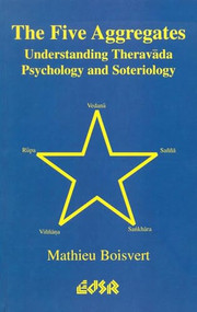 The Five Aggregates (Understanding Theravada Psychology and Soteriology) by Mathieu Boisvert, 9780889202573