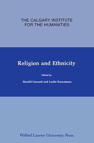 Religion and Ethnicity by Harold Coward, Leslie Kawamura, 9780889200647