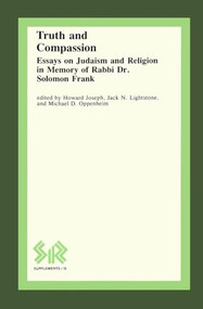 Truth and Compassion (Essays on Judaism and Religion in Memory of Rabbi Dr Solomon Frank) by Howard Joseph, Jack N. Lightstone, Michael Oppenheim, 9780889201439