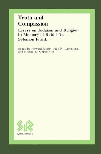 Truth and Compassion (Essays on Judaism and Religion in Memory of Rabbi Dr Solomon Frank) by Howard Joseph, Jack N. Lightstone, Michael Oppenheim, 9780889201439