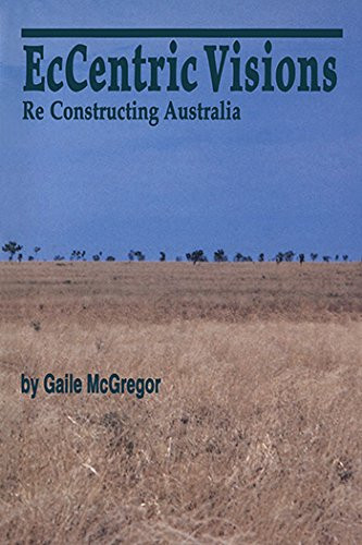 EcCentric Visions (Re Constructing Australia) by Gaile McGregor, 9780889202290
