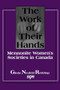 The Work of Their Hands (Mennonite Women's Societies in Canada) by Gloria L. Neufeld Redekop, 9780889202702