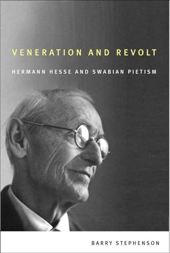 Veneration and Revolt (Hermann Hesse and Swabian Pietism) by Barry Stephenson, 9781554581498