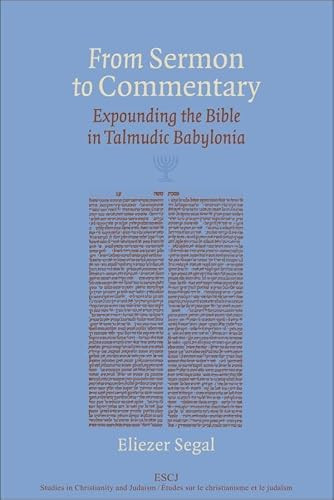 From Sermon to Commentary (Expounding the Bible in Talmudic Babylonia) by Eliezer Segal, 9780889204829